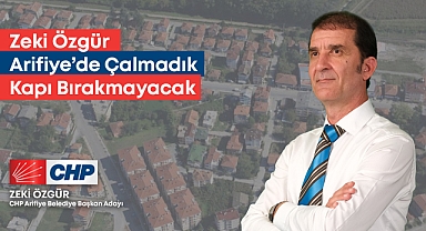 Zeki Özgür Arifiye'de Çalmadık Kapı Bırakmayacak