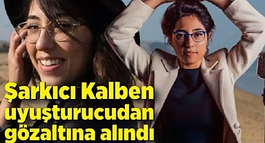 Şarkıcı Kalben Gözaltına Alındı