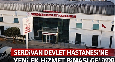 Sağlıkta Yeni Yatırım: Serdivan Devlet Hastanesi’ne Ek Hizmet Binası