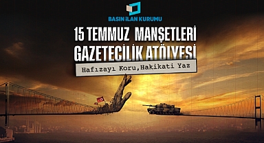 15 Temmuz Manşetleri Genç Gazetecilerle Yeniden Hatırlanacak!