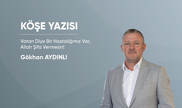 Vatan Diye Bir Hastalığımız Var, Allah Şifa Vermesin